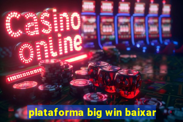 plataforma big win baixar